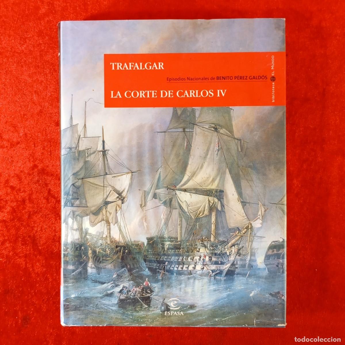Libros de segunda mano: TRAFALGAR - LA CORTE DE CARLOS IV - EPISODIOS NACIONALES DE BENITO P&Eacute;REZ GALD&Oacute;S - EL MUNDO / 2257
