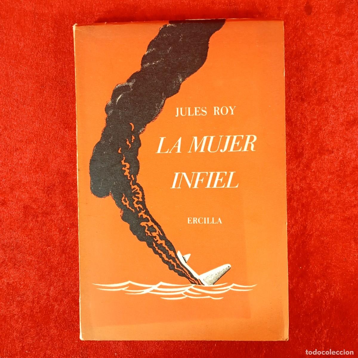 Libros de segunda mano: LA MUJER INFIEL - ERCILLA - JULES ROY - 1957 - SANTIAGO DE CHILE / 8