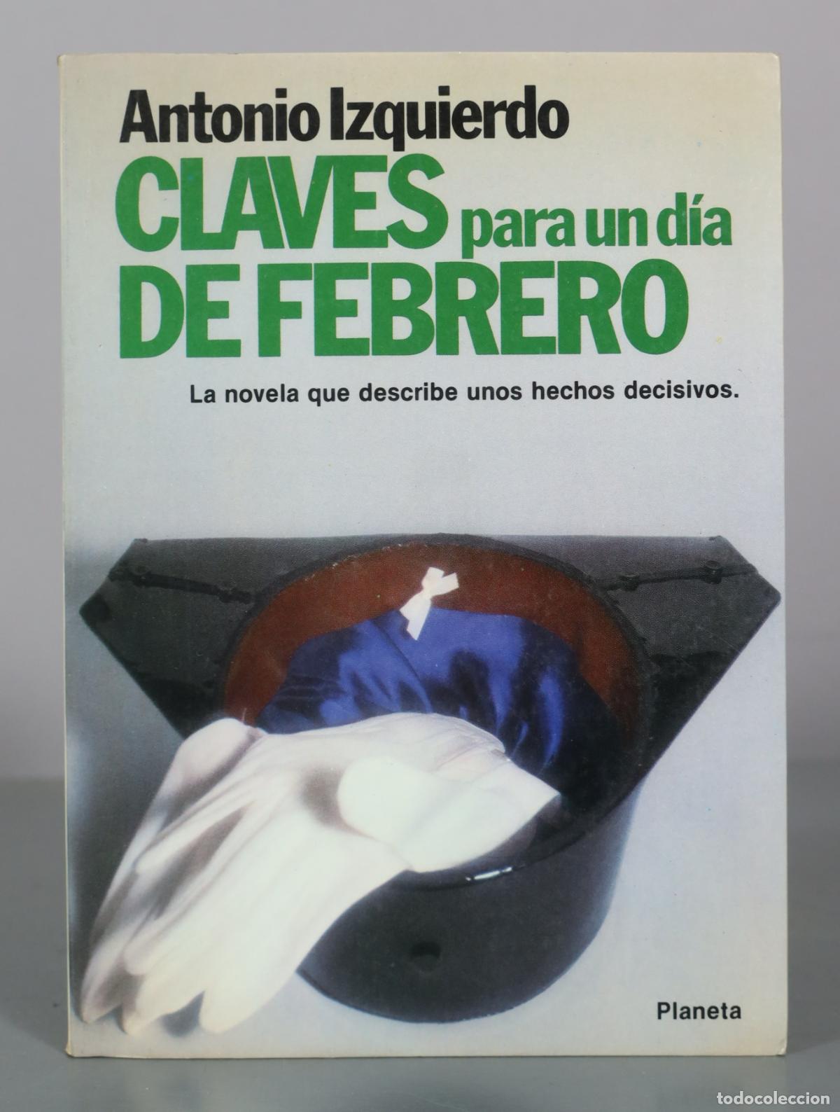 Libros de segunda mano: Claves para un d&iacute;a de febrero - Antonio Izquierdo - Planeta DEDICADO AUTOGRAFO AUTOR?