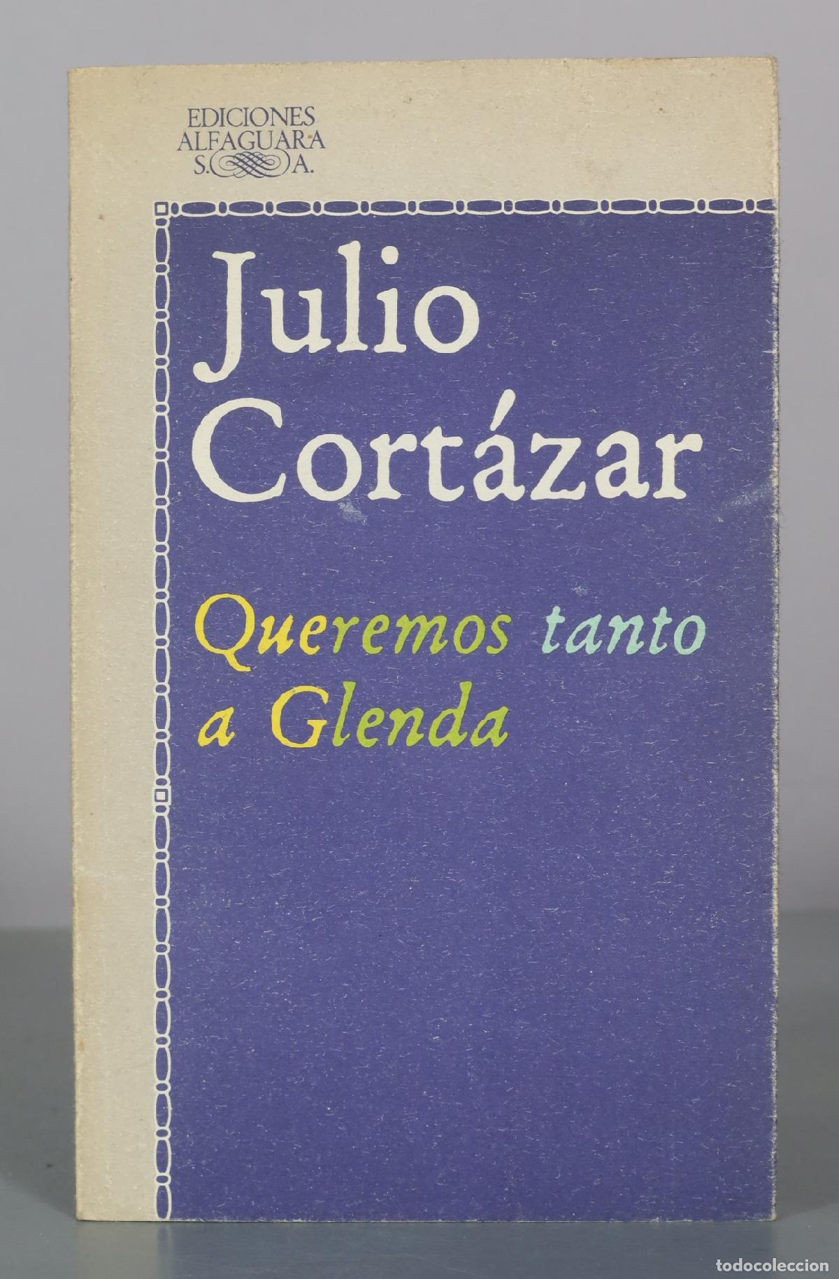 Libros de segunda mano: Queremos tanto a Glenda - Julio Cort&aacute;zar - Ediciones Alfaguara