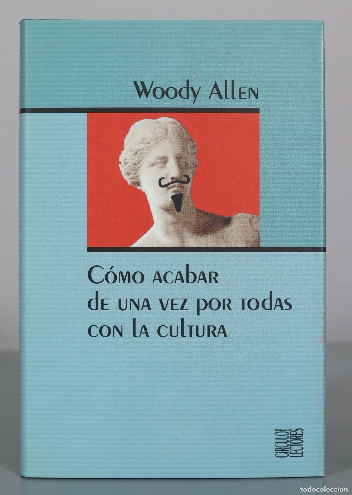 Libros de segunda mano: C&oacute;mo acabar de una vez por todas con la cultura - Woody Allen - C&iacute;rculo de Lectores