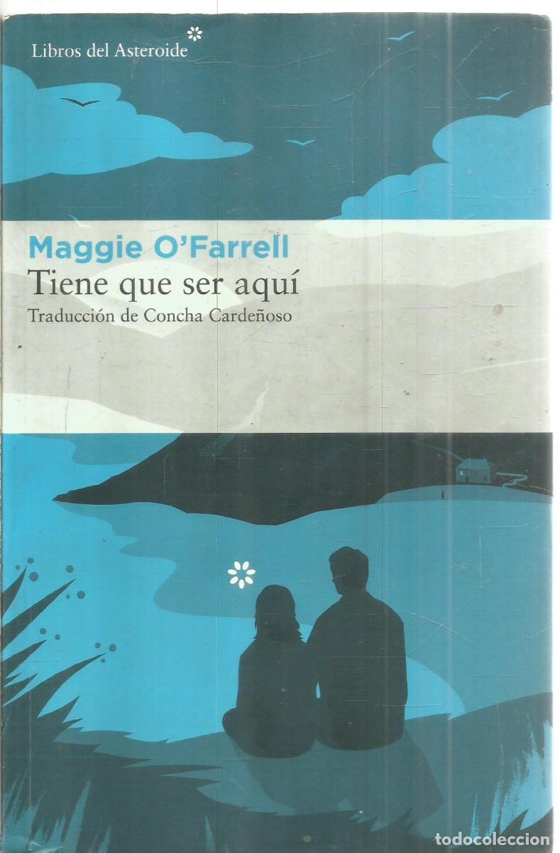 Libros de segunda mano: MAGGIE O'FARRELL. TIENE QUE SER AQUI. LIBROS DEL ASTEROIDE.
