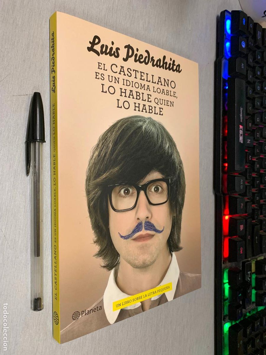 Libros de segunda mano: EL CASTELLANO ES UN IDIOMA LOABLE, LO HABLE QUIEN LO HABLE / LUIS PIEDRAHITA / PLANETA 1&ordf; EDIC. 2012