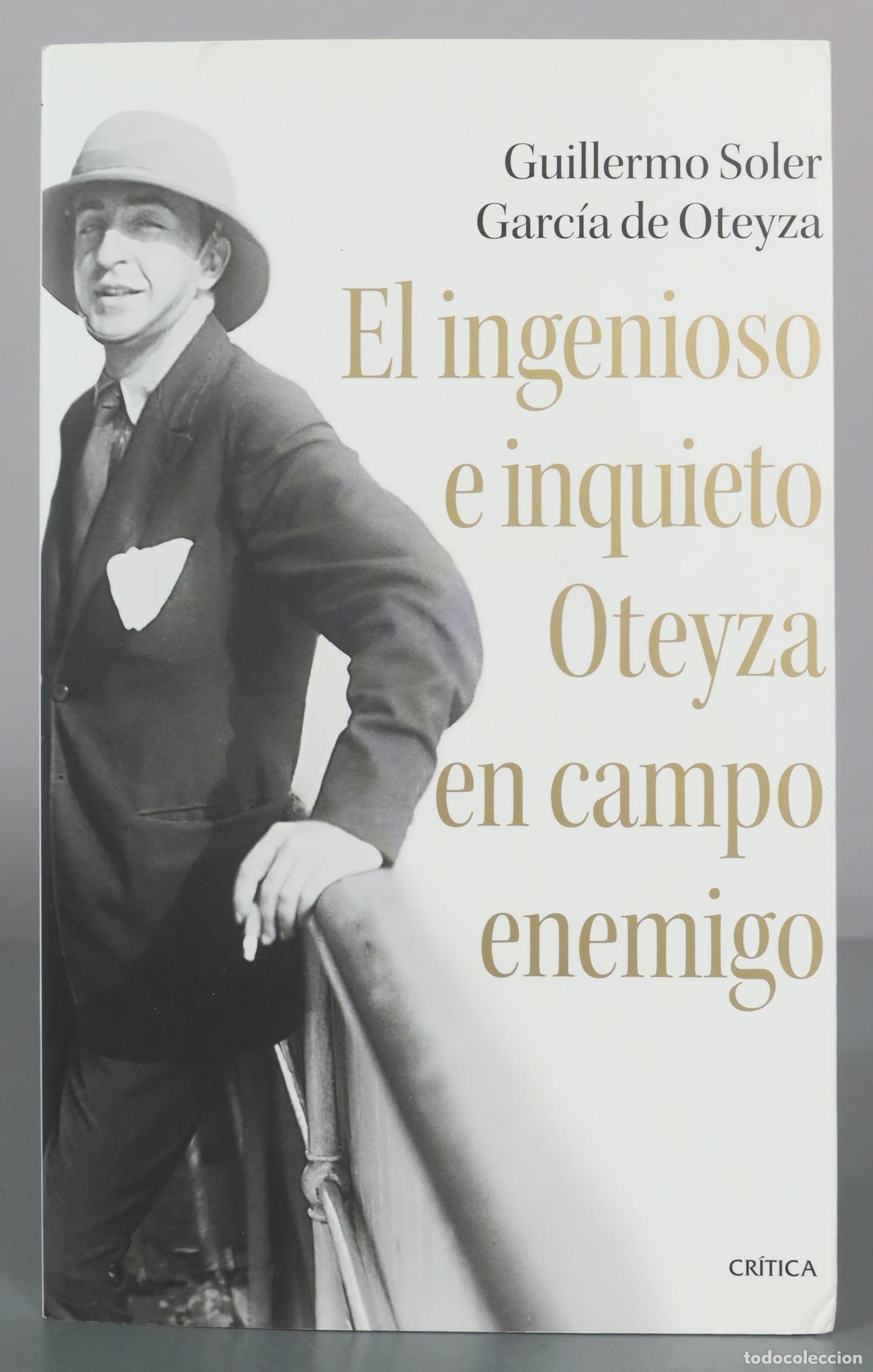 Libros de segunda mano: El ingenioso e inquieto Oteyza en campo enemigo - Guillermo Soler Garc&iacute;a de Oteyza - Cr&iacute;tica