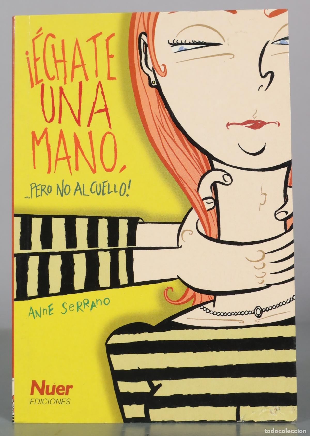 Gebrauchte B&uuml;cher: &Eacute;chate una mano, pero no al cuello! - Anne Serrano - Nuer Ediciones