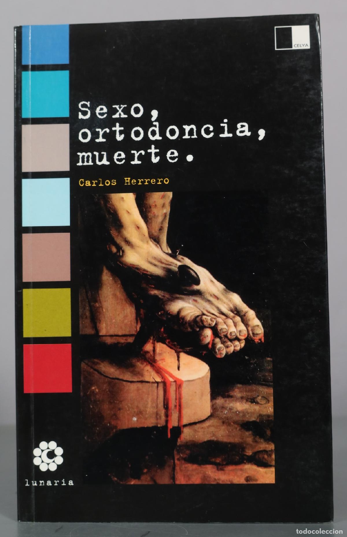 Gebrauchte B&uuml;cher: Sexo, ortodoncia, muerte - Carlos Herrero - Celya