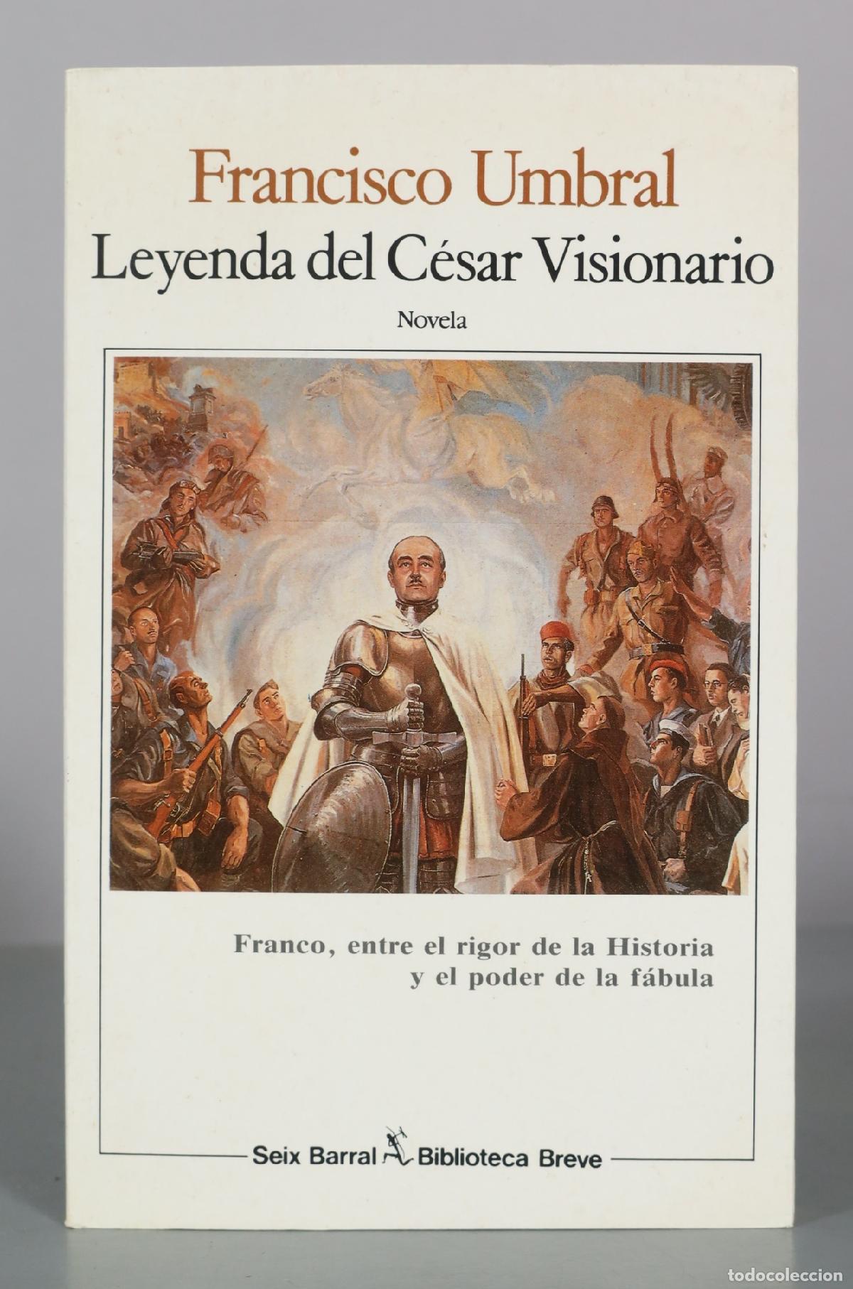 Libros de segunda mano: Leyenda del C&eacute;sar Visionario - Francisco Umbral - Seix Barral
