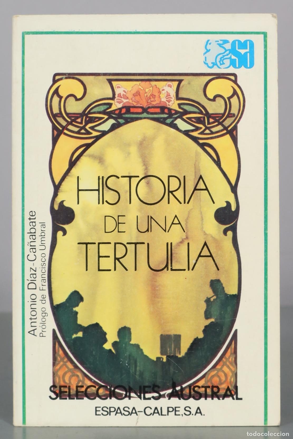 Libros de segunda mano: Historia de una tertulia - Antonio D&iacute;az-Ca&ntilde;abate - Espasa-Calpe
