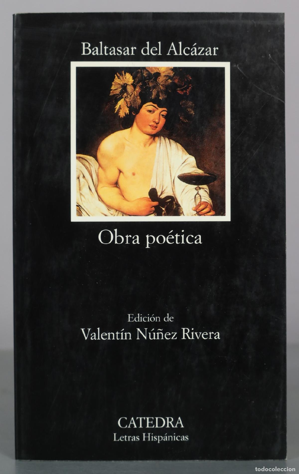 Libros de segunda mano: Obra po&eacute;tica - Baltasar del Alc&aacute;zar - Edici&oacute;n de Valent&iacute;n N&uacute;&ntilde;ez Rivera - Catedra