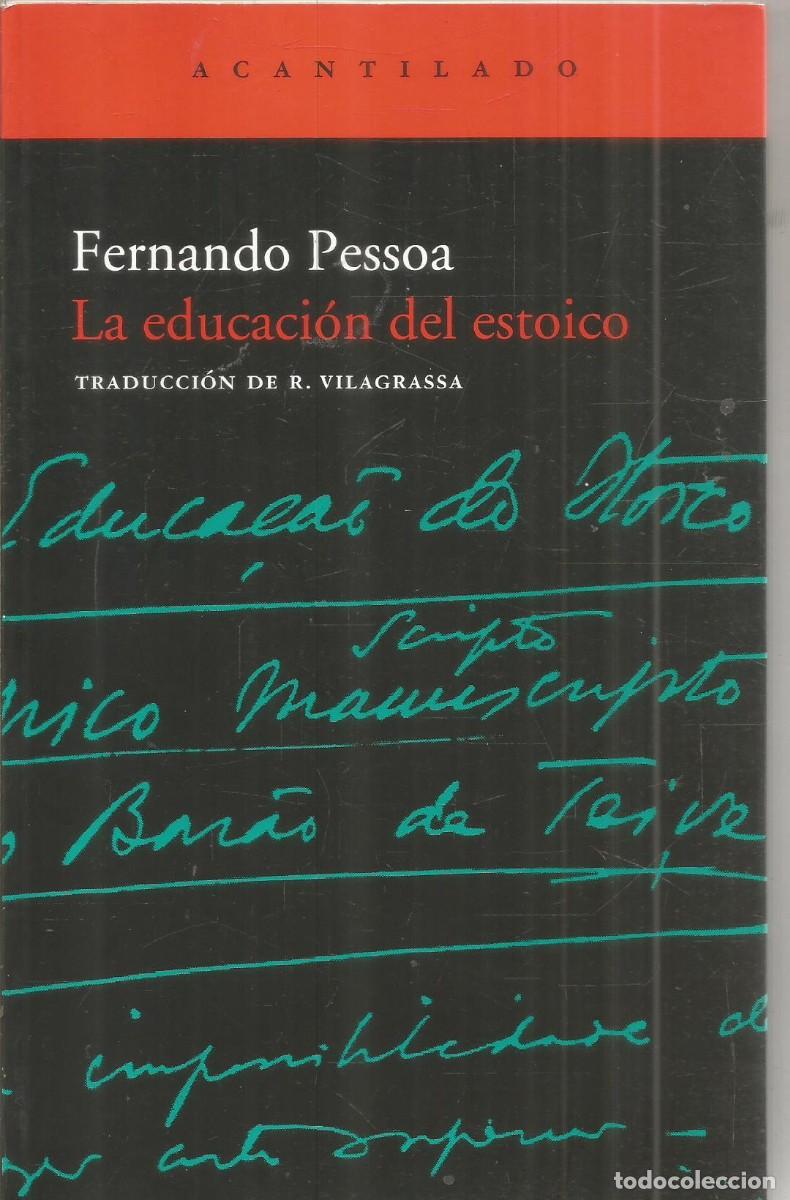 Gebrauchte B&uuml;cher: FERNANDO PESSOA. LA EDUCACION DEL ESTOICO. ACANTILADO.