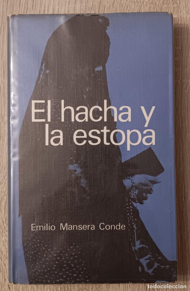 Libros de segunda mano: EL HACHA Y LA ESTOPA EMILIO MANSERA CONDE
