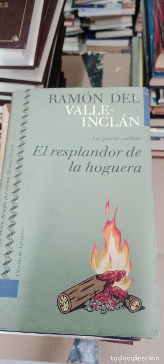 Libros de segunda mano: EL RESPLANDOR DE LA HOGUERA RAMON VALLE INCLAN CIRCULO DE LECTORES LIBRO GG-OT