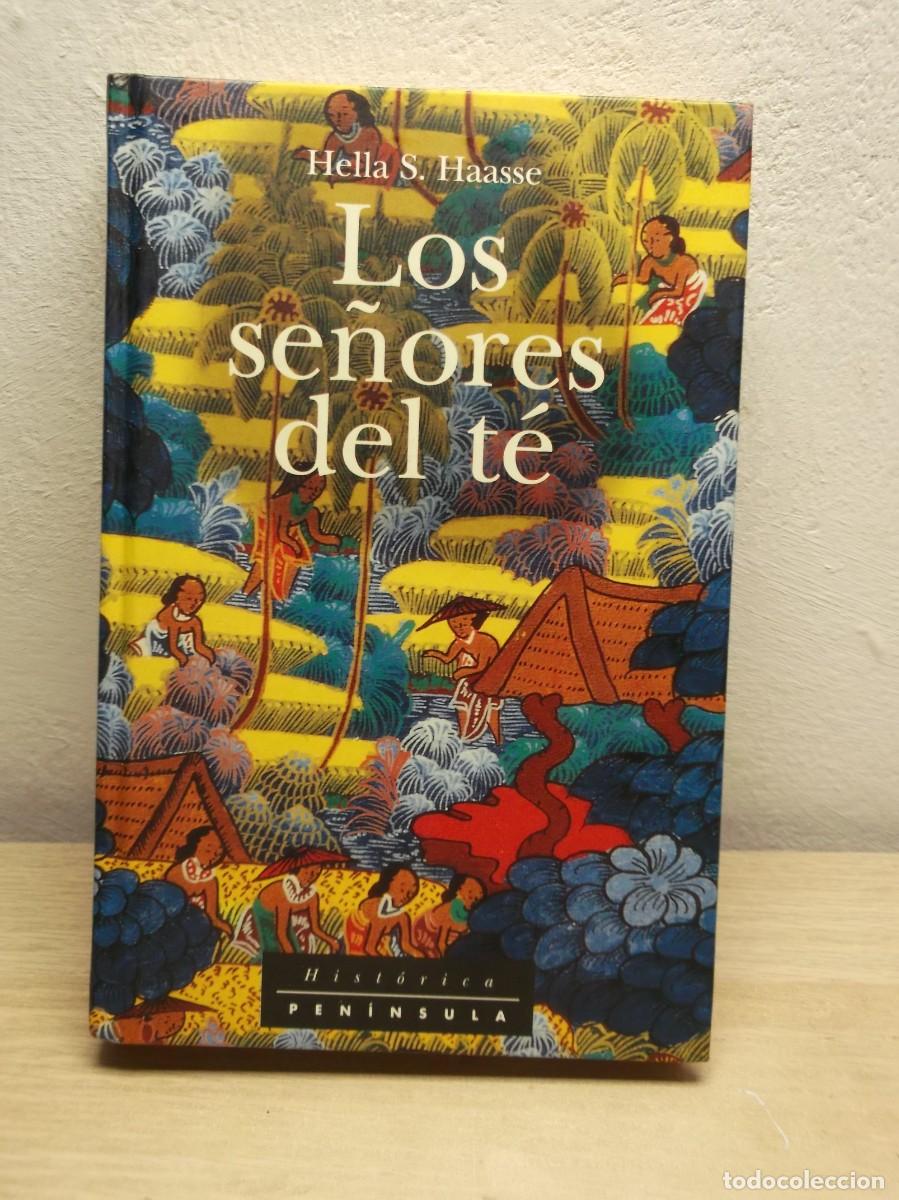 Libros de segunda mano: Los se&ntilde;ores del t&eacute; (HISTORICA) de Hella S. Haasse- Tapa DURA 1 EDICION 1999