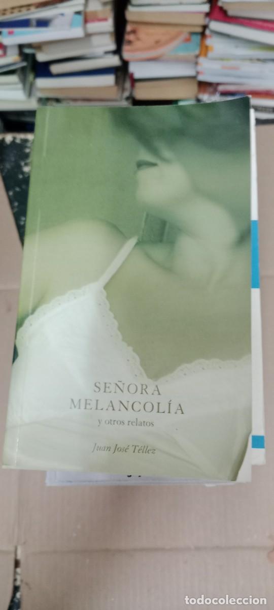 Libros de segunda mano: TELLEZ, Juan Jos&eacute;.- - Se&ntilde;ora melancol&iacute;a y otros relatos. LIBRO GG-BIZ