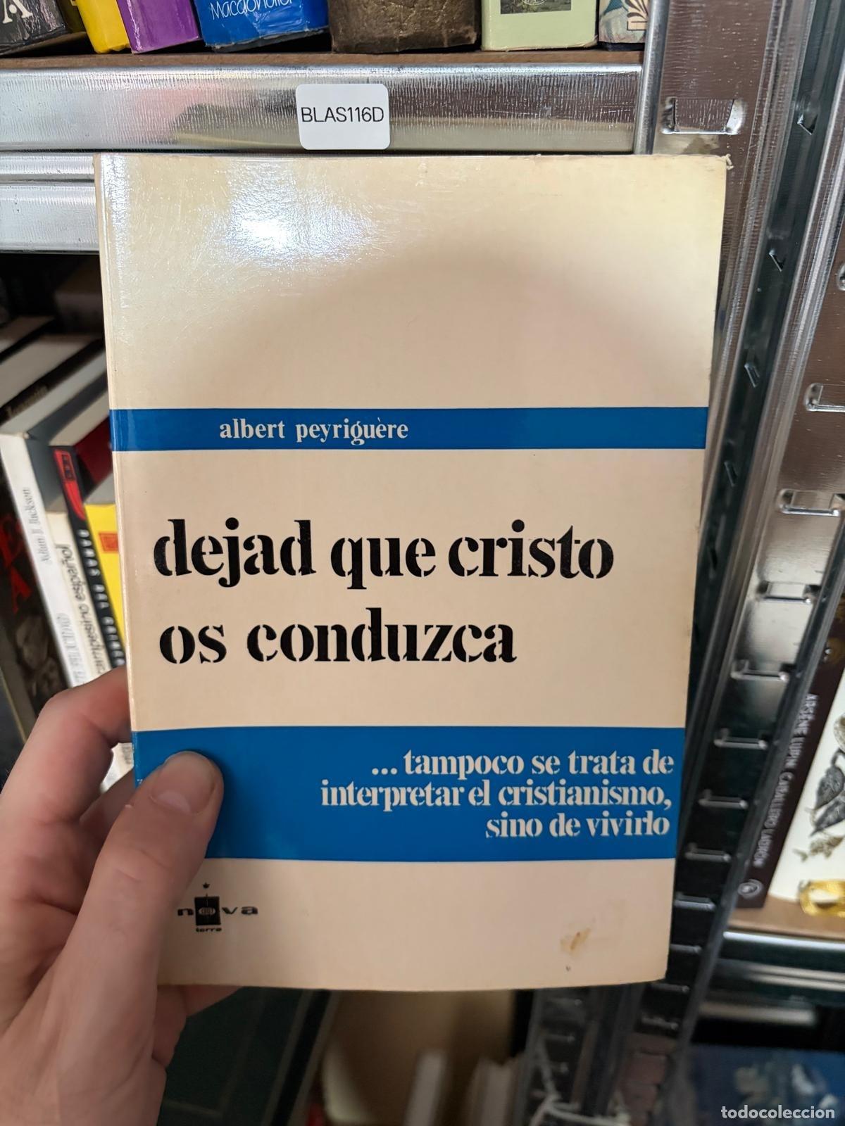 Libros de segunda mano: BLAS116D Albert Peyrigu&egrave;re Dejad que Cristo os conduzca. Escritos espirituales Nova Terra