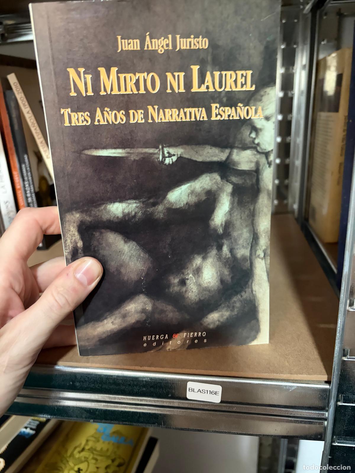 Libros de segunda mano: BLAS116E Juan &Aacute;ngel Juristo Ni muerto ni Laurel. Tres a&ntilde;os de narrativa espa&ntilde;ola Huerga Fierro