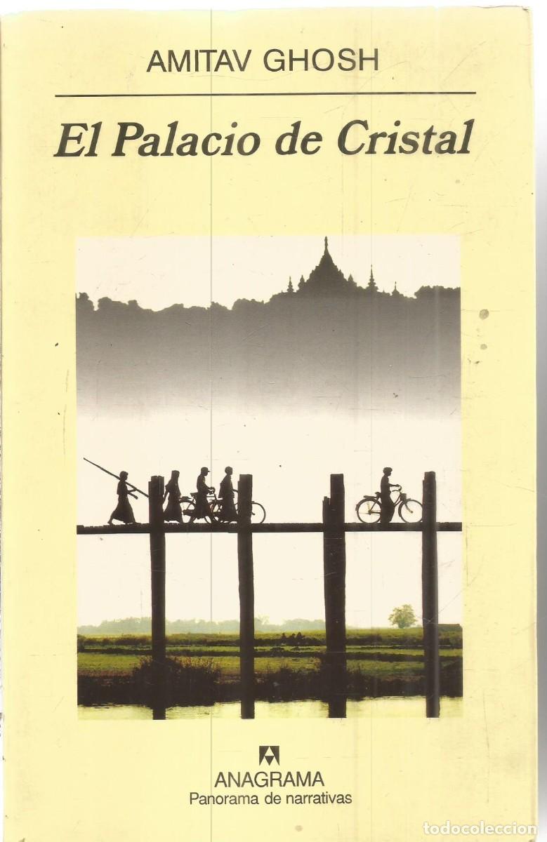 Libros de segunda mano: AMITAV GHOSH. EL PALACIO DE CRISTAL. ANAGRAMA. PRIMERA EDICION