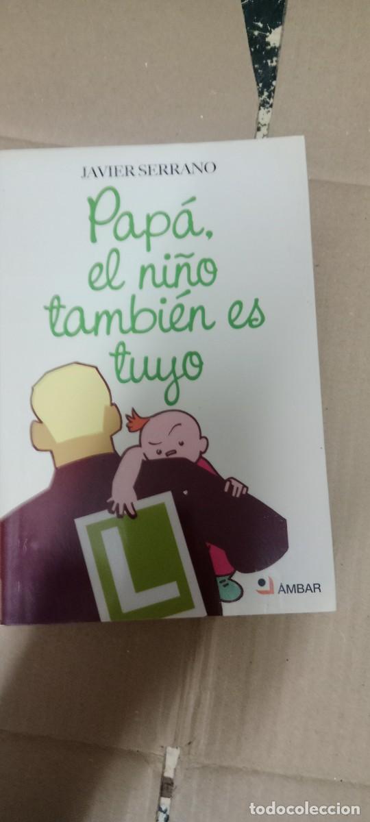 Libros de segunda mano: PAP&Aacute;, EL NI&Ntilde;O TAMBI&Eacute;N ES TUYO - Javier Serrano LIBRO G-90