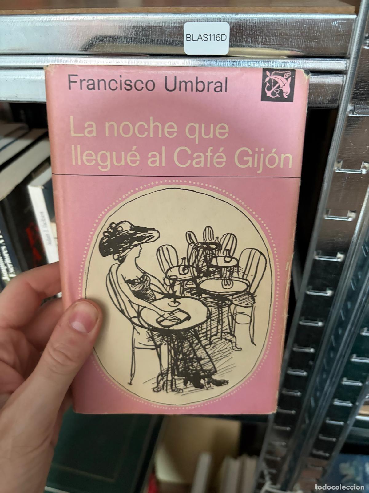 Libros de segunda mano: BLAS116D Francisco Umbral La noche que llegu&eacute; al Caf&eacute; Gij&oacute;n Destino