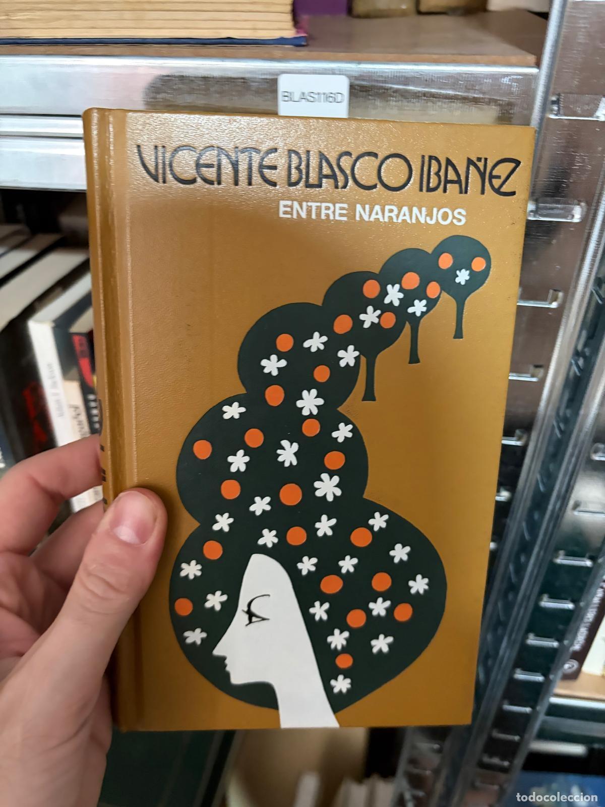Libros de segunda mano: BLAS116D Vicente Blasco Ib&aacute;&ntilde;ez Entre naranjos