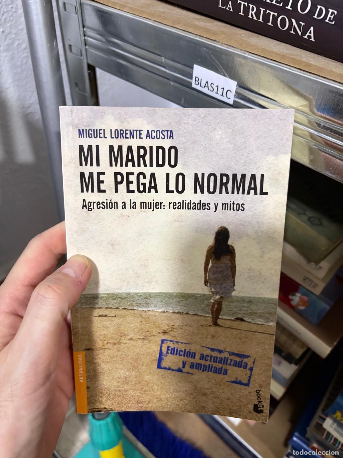 Libros de segunda mano: BLAS116C - Miguel Lorente Acosta - Mi marido me pega lo normal - Cr&iacute;tica