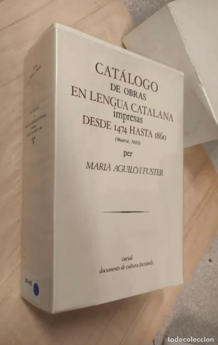 Libros de segunda mano: CAT&Aacute;LOGO DE OBRAS EN LENGUA CATALANA IMPRESAS DESDE 1474 HASTA 1860 &ndash; MARI&Agrave; AGUIL&Oacute; I FUSTER