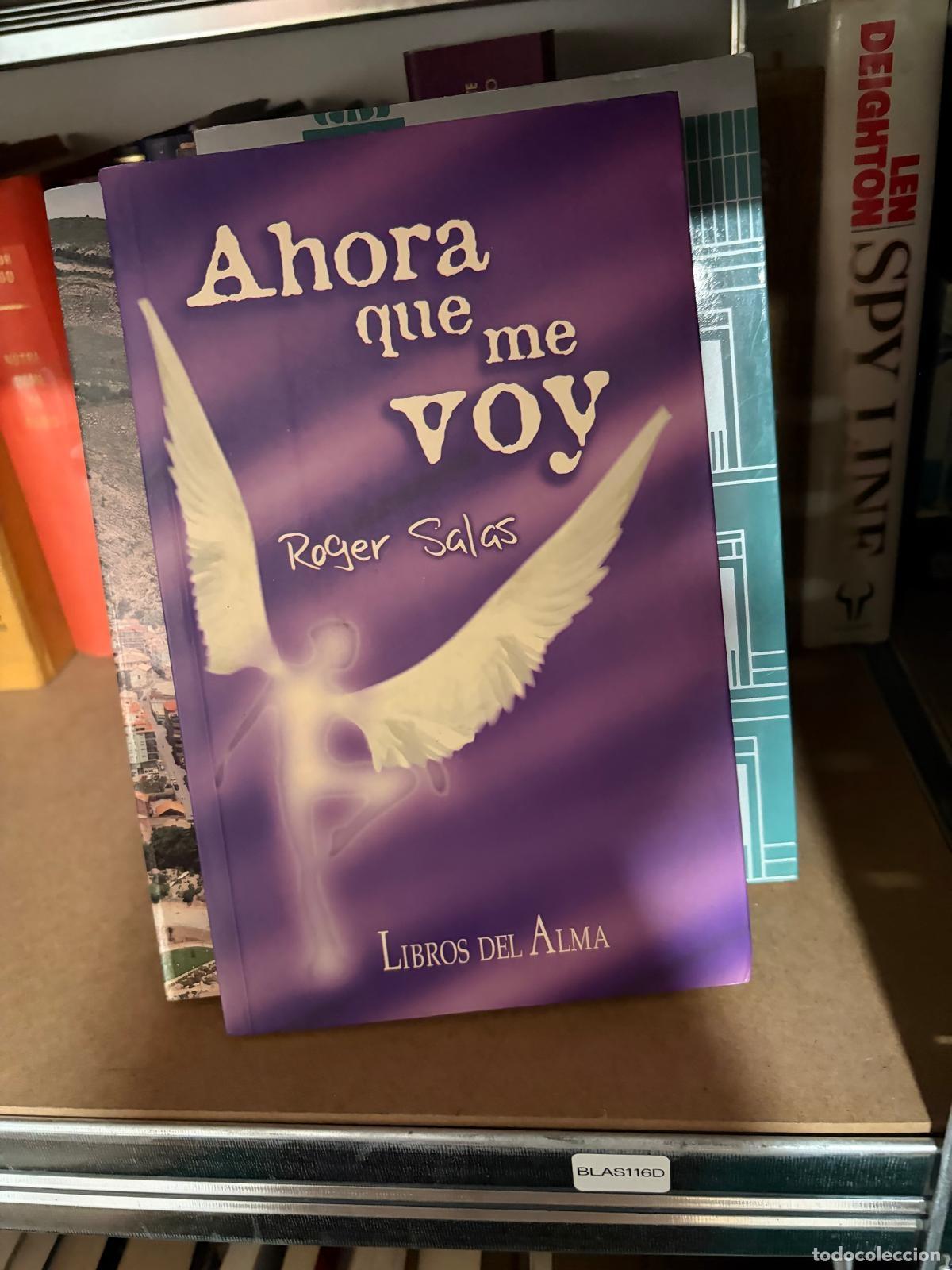Libros de segunda mano: BLAS116D - Roger Salas - Ahora que me voy - Libros del Alma
