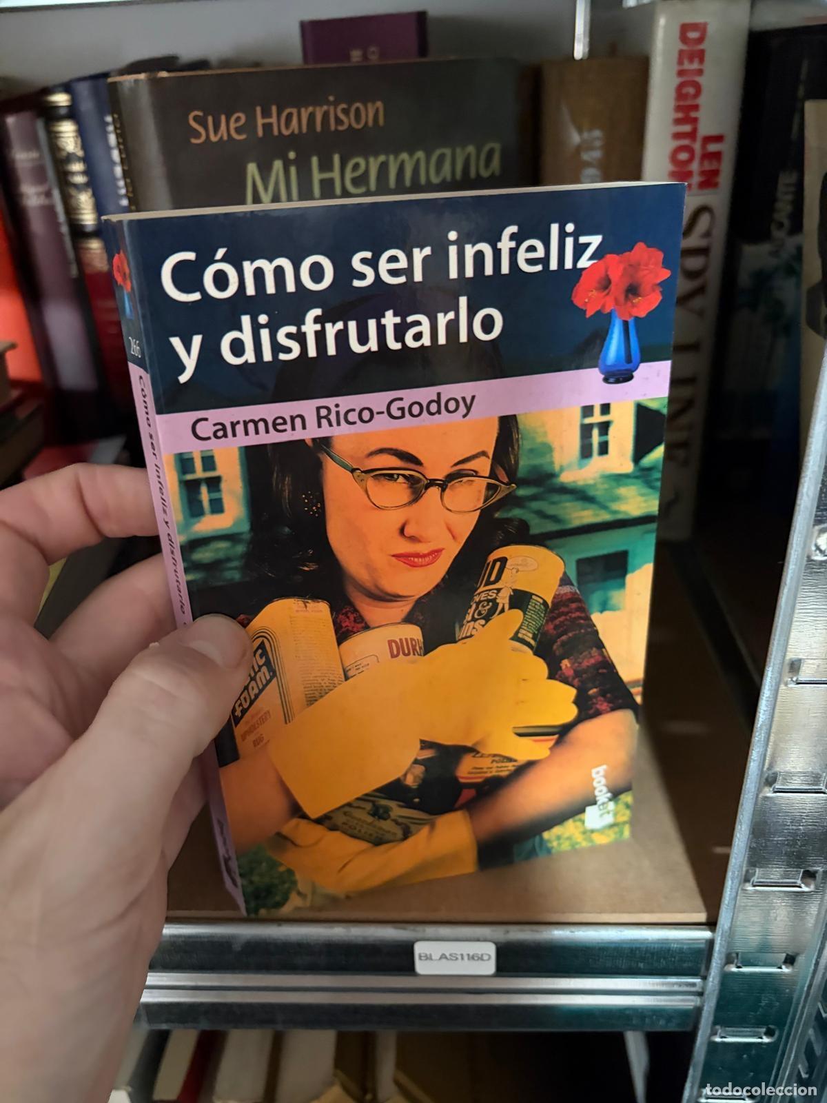 Libros de segunda mano: BLAS116D - Carmen Rico-Godoy - C&oacute;mo ser infeliz y disfrutarlo - Booket