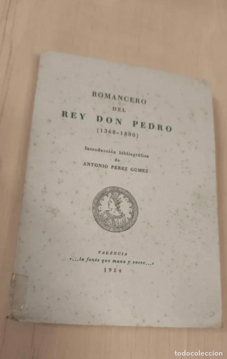 Libros de segunda mano: ROMANCERO DEL REY DON PEDRO (1368&ndash;1800) &ndash; ANTONIO P&Eacute;REZ G&Oacute;MEZ &ndash; VALENCIA, 1954