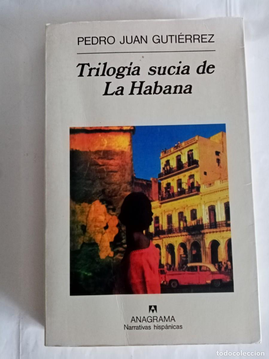 Libros de segunda mano: TRILOG&Iacute;A SUCIA DE LA HABANA . Pedro Juan Guti&eacute;rrez ( ANAGRAMA )