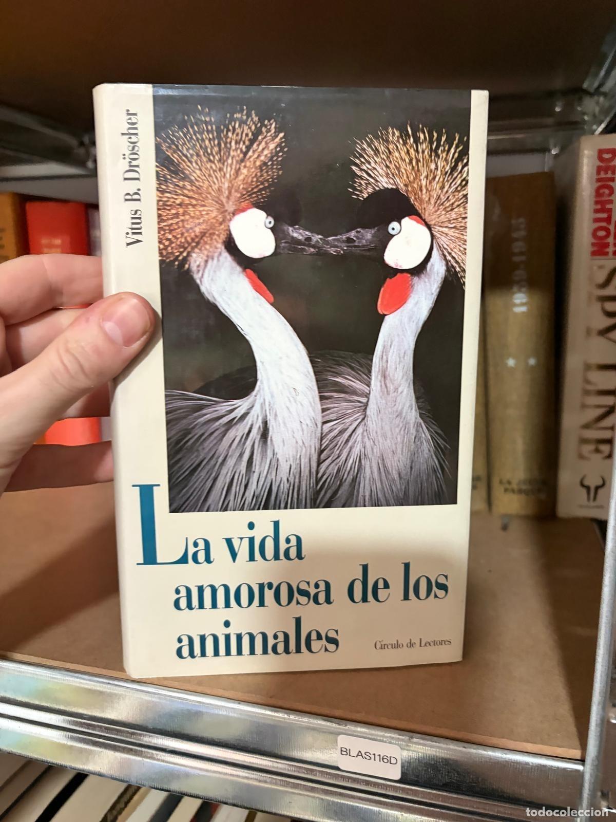 Libros de segunda mano: BLAS116D La vida amorosa de los animales Vitus B. Dr&ouml;scher C&iacute;rculo de Lectores