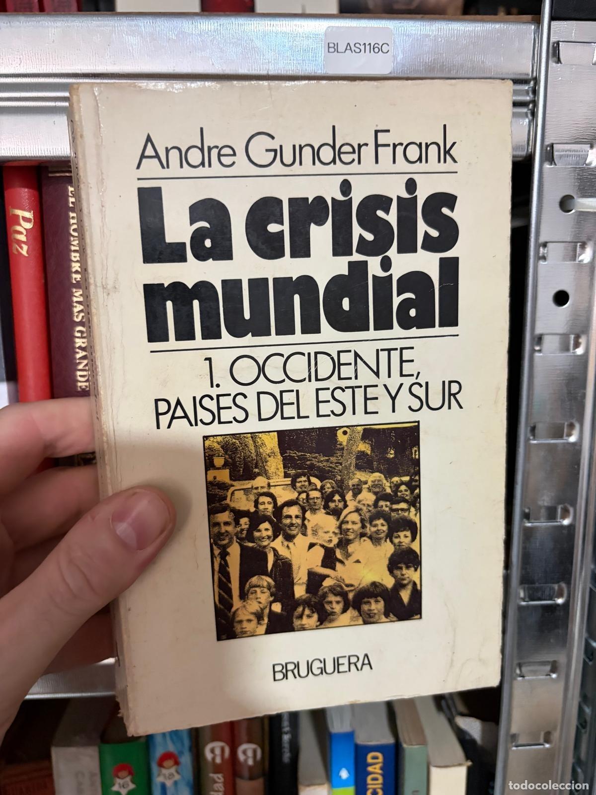Libros de segunda mano: BLAS116C La crisis mundial 1: Occidente, Este y Sur - Andr&eacute; Gunder Frank
