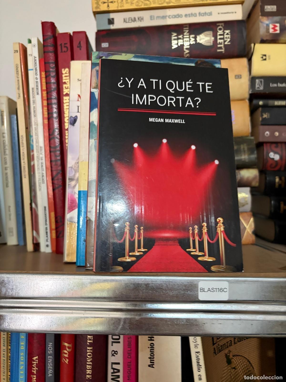 Libros de segunda mano: BLAS116C Megan Maxwell - &iquest;Y a ti qu&eacute; te importa?