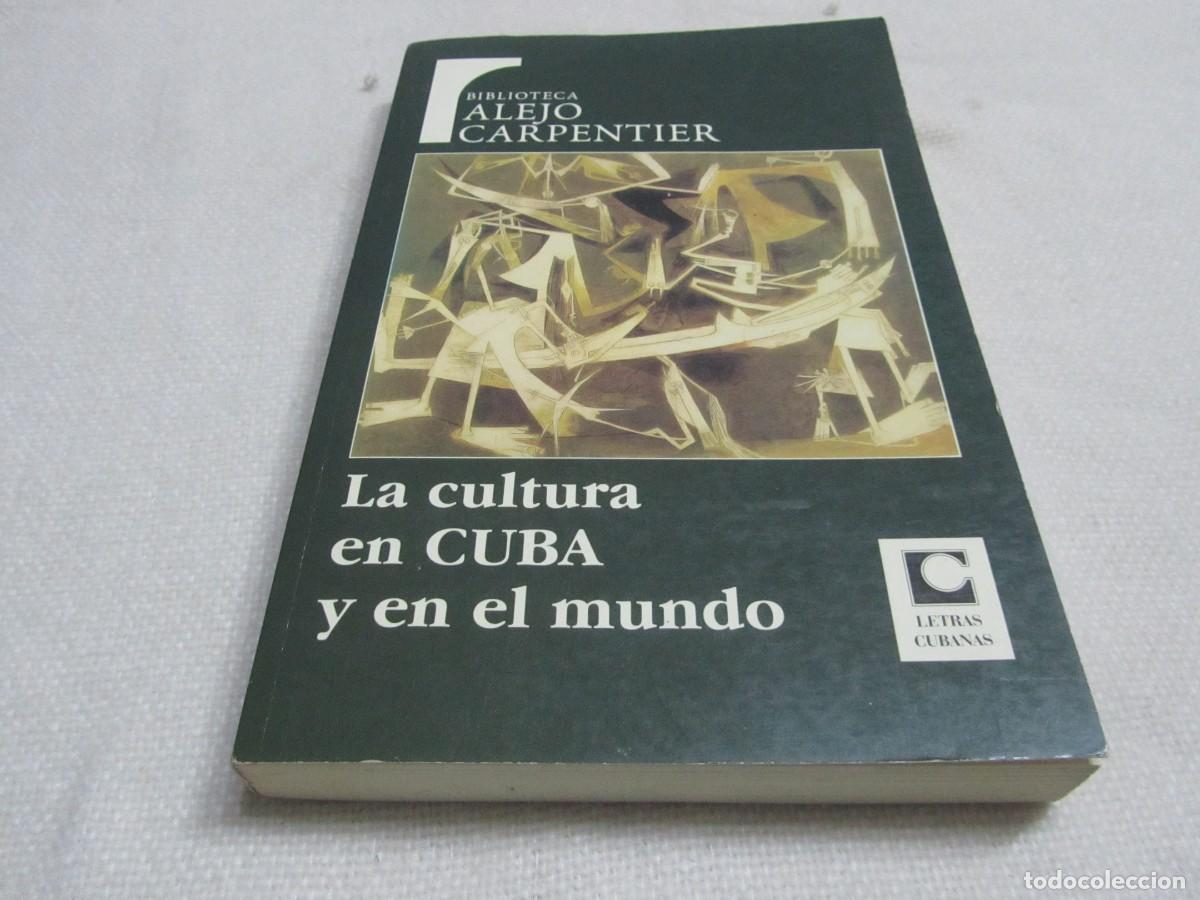 Libros de segunda mano: LA CULTURA EN CUBA Y EN EL MUNDO,ALEJO CARPENTIER,EDITORIAL LETRAS CUBANAS, 2003