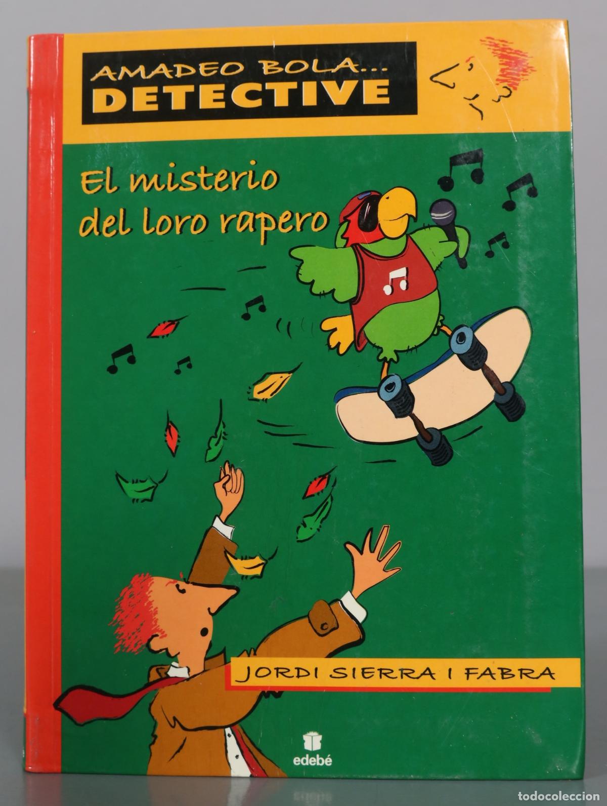 Gebrauchte B&uuml;cher: Amadeo Bola... Detective - El misterio del loro rapero - Jordi Sierra i Fabra - Edeb&eacute;