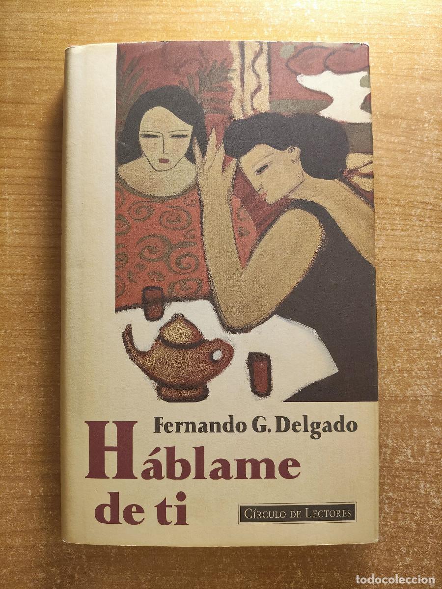 Libros de segunda mano: H&aacute;blame de ti - Fernando G. Delgado - C&iacute;rculo de Lectores, 1993
