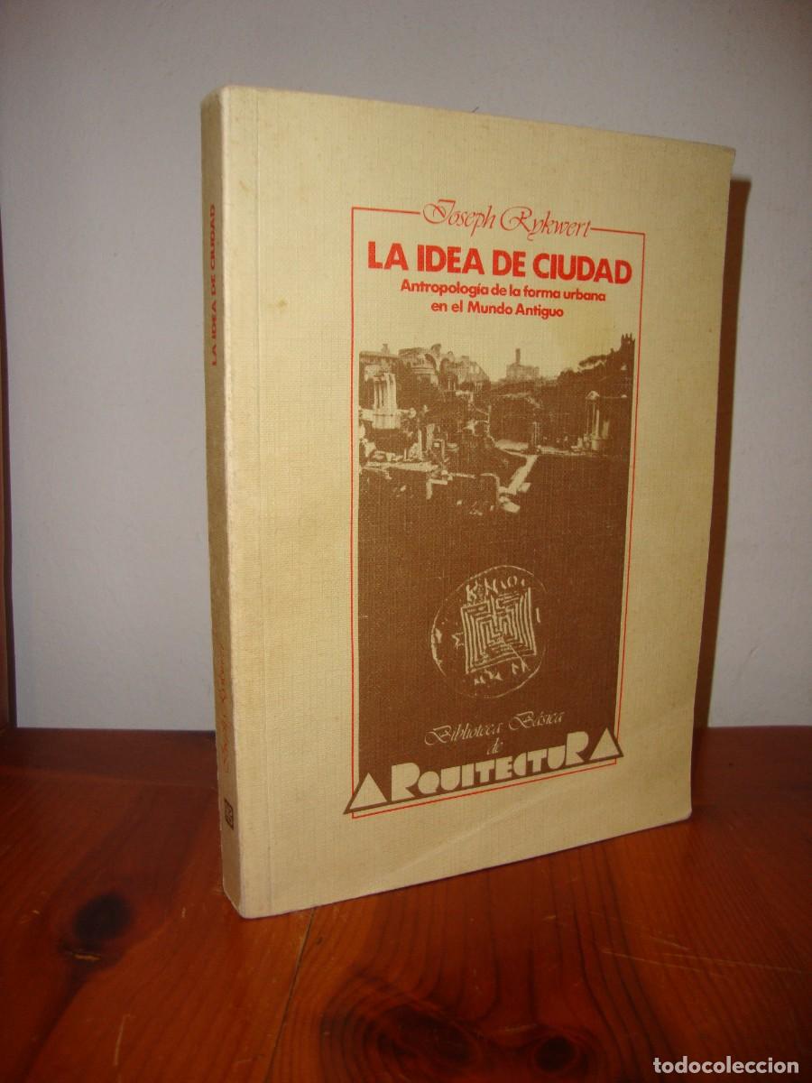 Livros em segunda m&atilde;o: LA IDEA DE CIUDAD. ANTROPOLOGIA DE LA FORMA URBANA EN EL MUNDO ANTIGUO (BLUME) - JOSEPH RYKWERT