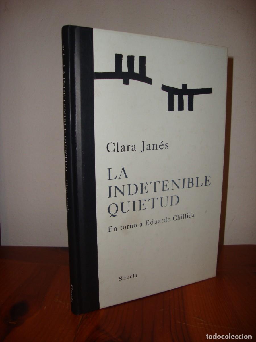 Second hand books: LA INDETENIBLE QUIETUD. EN TORNO A EDUARDO CHILLIDA (SIRUELA) - CLARA JANES