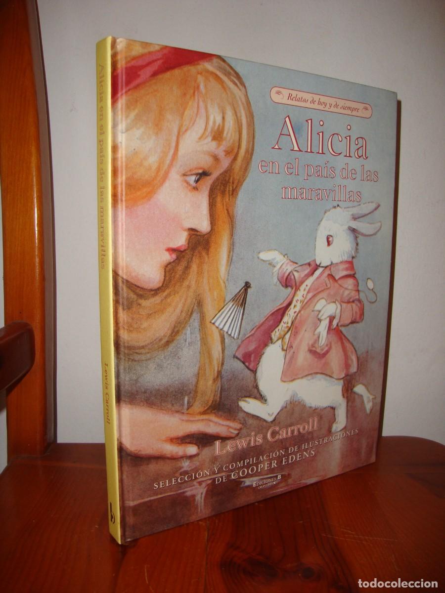 Libros de segunda mano: ALICIA EN EL PAIS DE LAS MARAVILLAS (EDICIONES B) - LEWIS CARROLL / COOPER EDENS