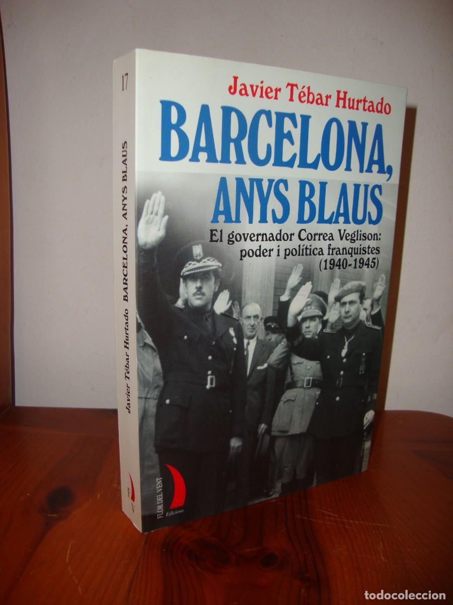 Second hand books: BARCELONA, ANYS BLAUS. EL GOBERNADOR CORREA VEGLISON: PODER I POLITICA FRANQUISTES (1940-1945) (FLOR