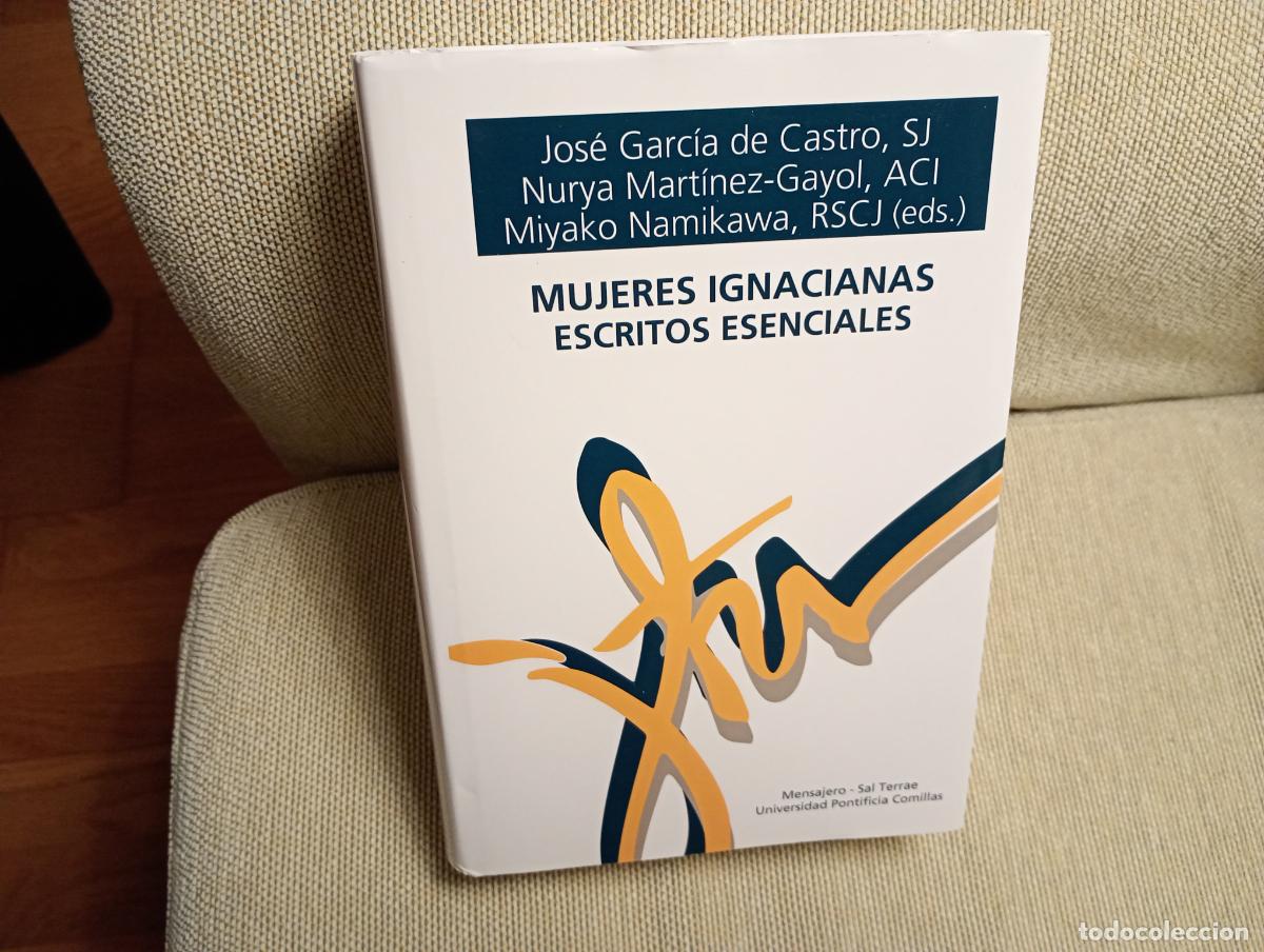Second hand books: MUJERES IGNACIANAS ESCRITOS ESENCIALES NURIA MARTINEZ GAYOL JOSE GARCIA DE CASTRO