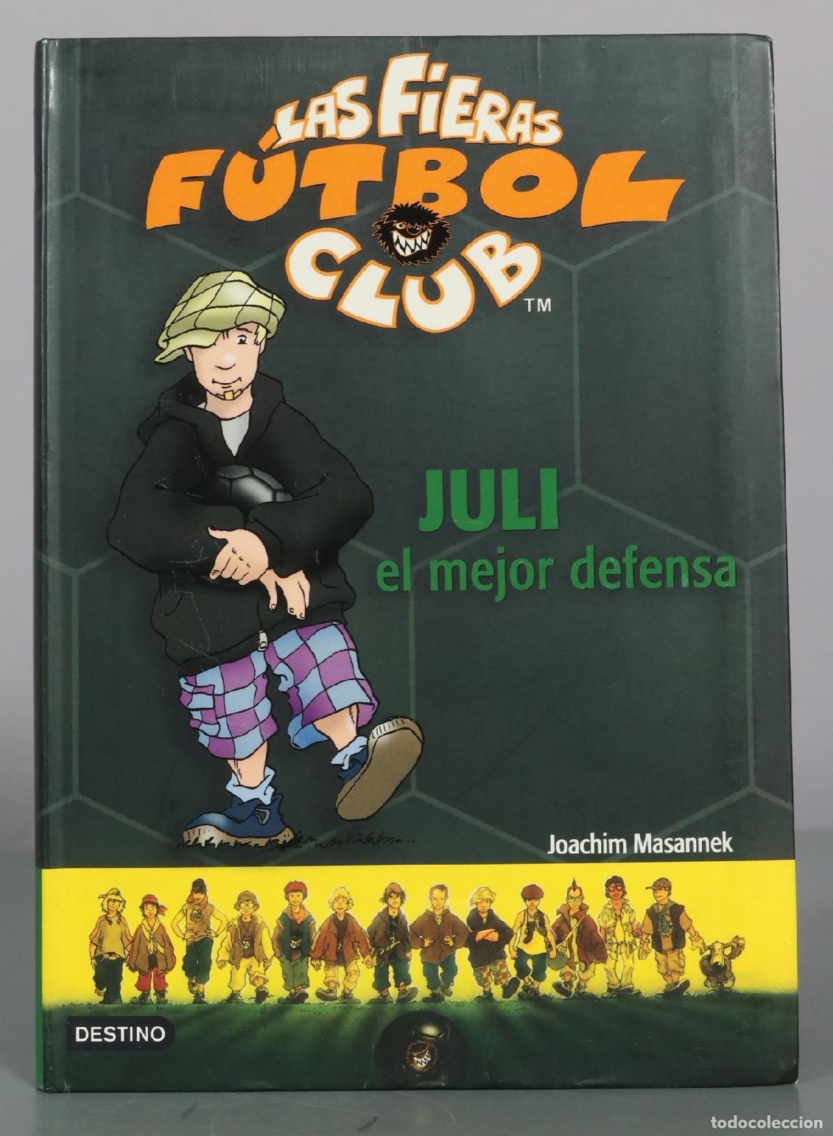 Libros de segunda mano: Las Fieras Futbol Club - Juli el mejor defensa - Joachim Masannek - Destino