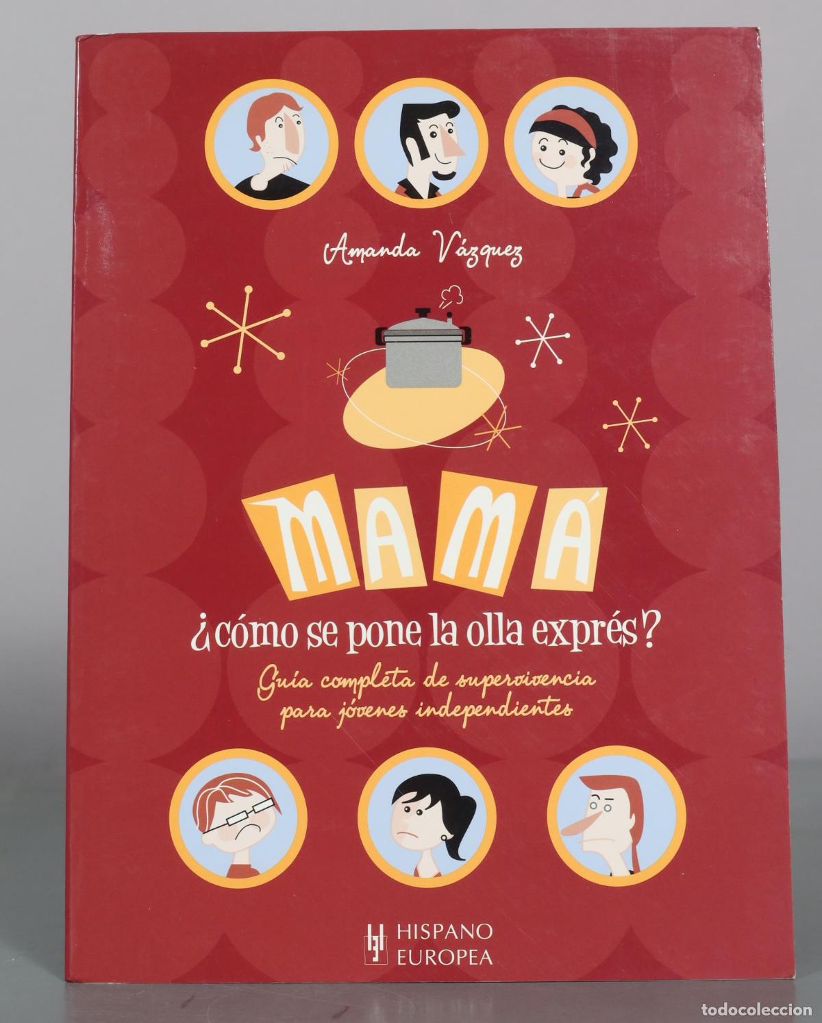 Libros de segunda mano: Mam&aacute;, &iquest;c&oacute;mo se pone la olla expr&eacute;s? - Amanda V&aacute;zquez - Hispano Europea