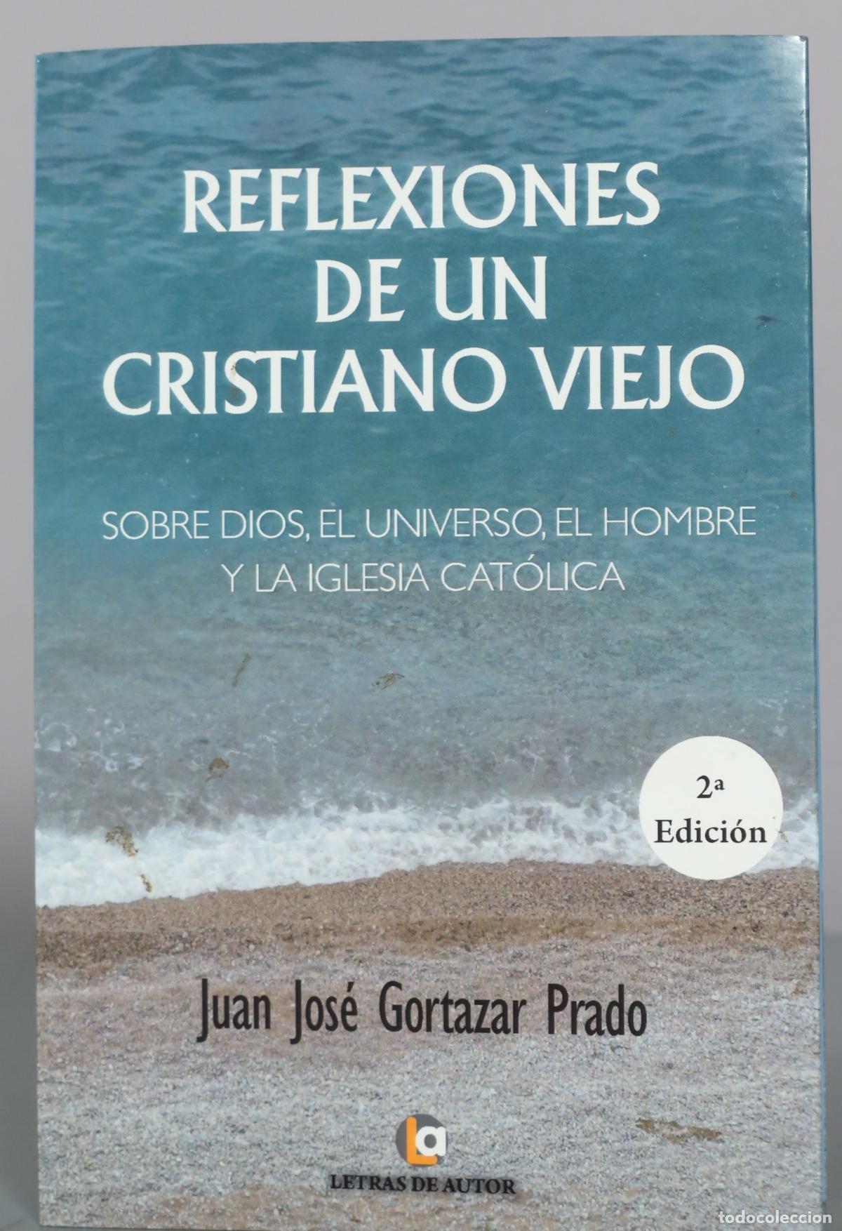 Libros de segunda mano: Reflexiones de un cristiano viejo - Juan Jos&eacute; Gortazar Prado - Letras de DEDICADO AUTOGRAFO AUTOR