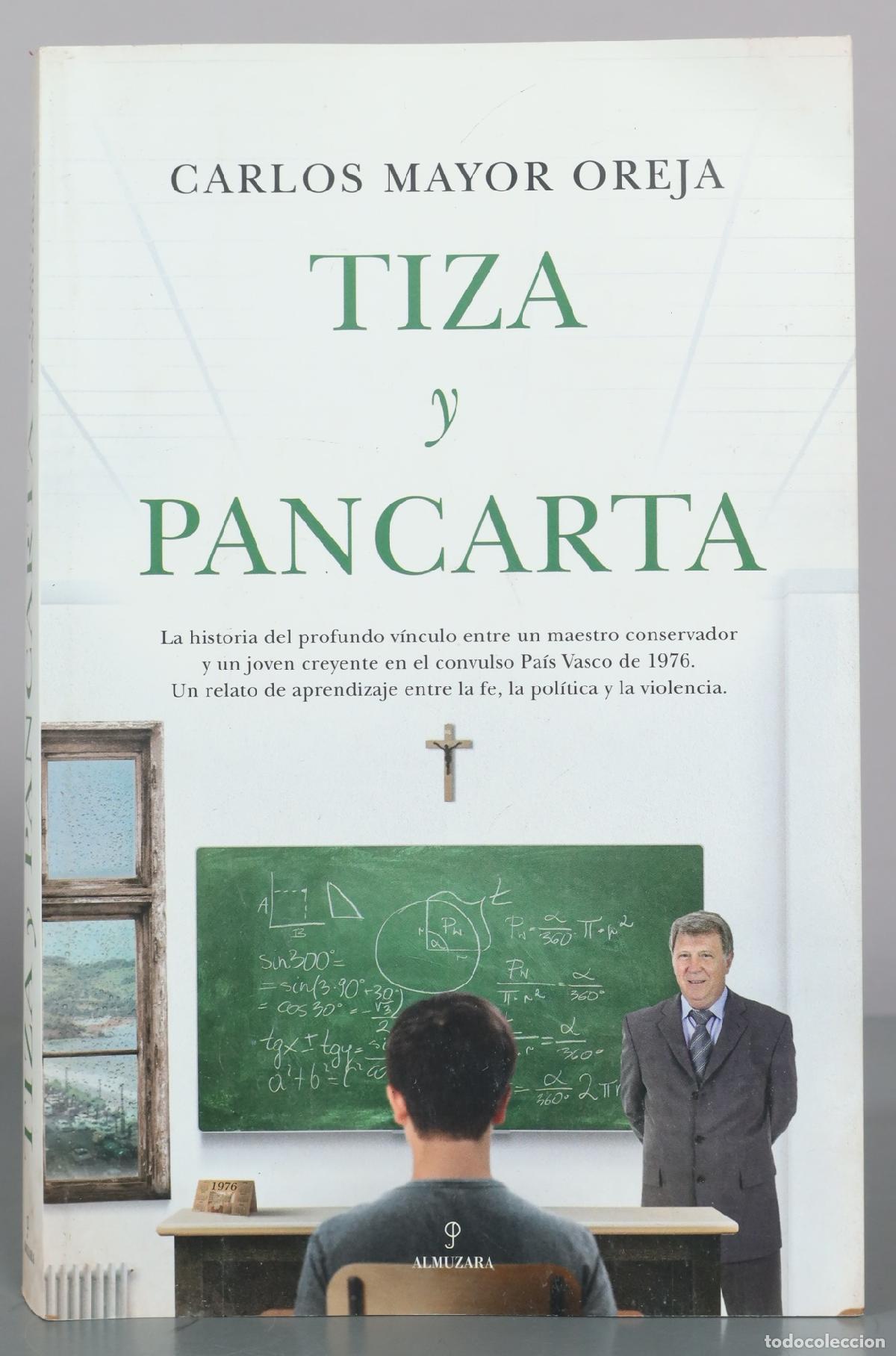 Libros de segunda mano: Tiza y pancarta - Carlos Mayor Oreja - Almuzara DEDICADO AUTOGRAFO AUTOR