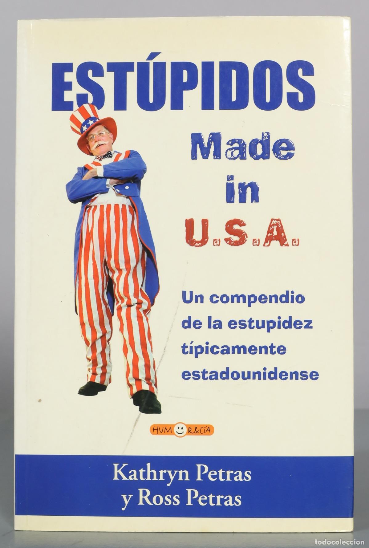 Libros de segunda mano: Est&uacute;pidos Made in U.S.A. - Kathryn Petras, Ross Petras
