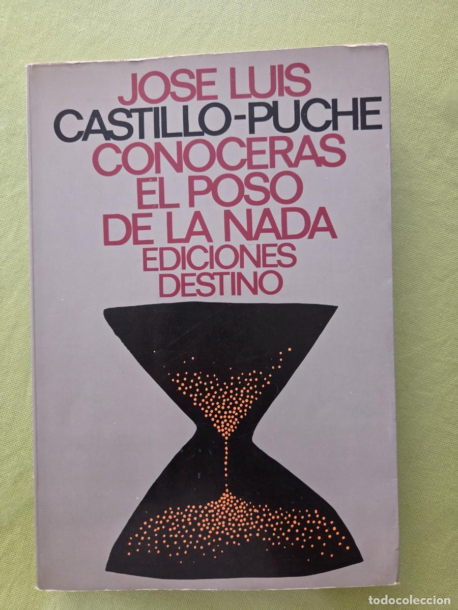 Libros de segunda mano: CONOCERAS EL POSO DE LA NADA (JOSE LUIS CASTILLO PUCHE)