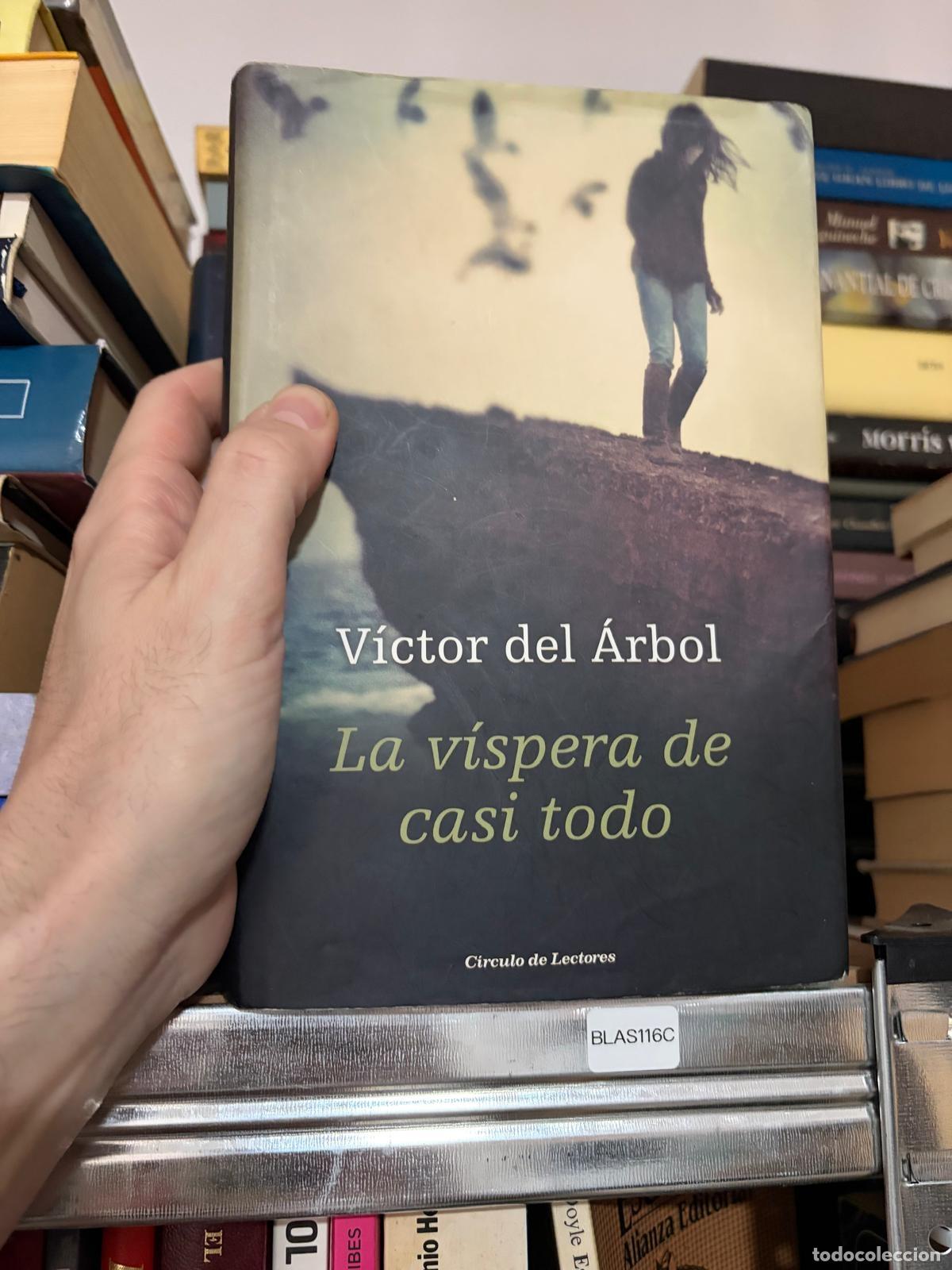 Libros de segunda mano: BLAS116C - V&iacute;ctor del &Aacute;rbol - La v&iacute;spera de casi todo - C&iacute;rculo de Lectores