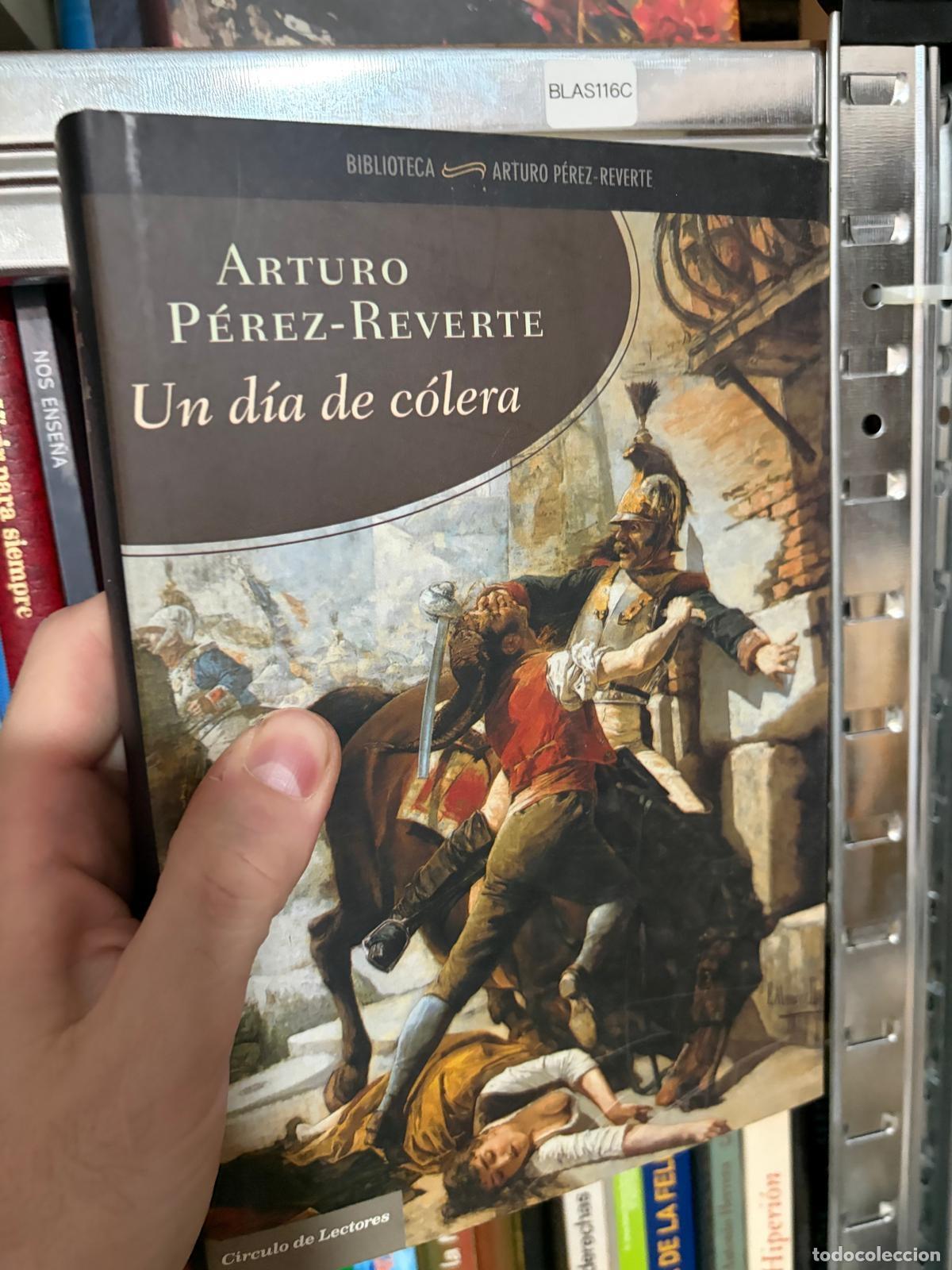 Libros de segunda mano: BLAS116C - Arturo P&eacute;rez-Reverte - Un d&iacute;a de c&oacute;lera - C&iacute;rculo de Lectores
