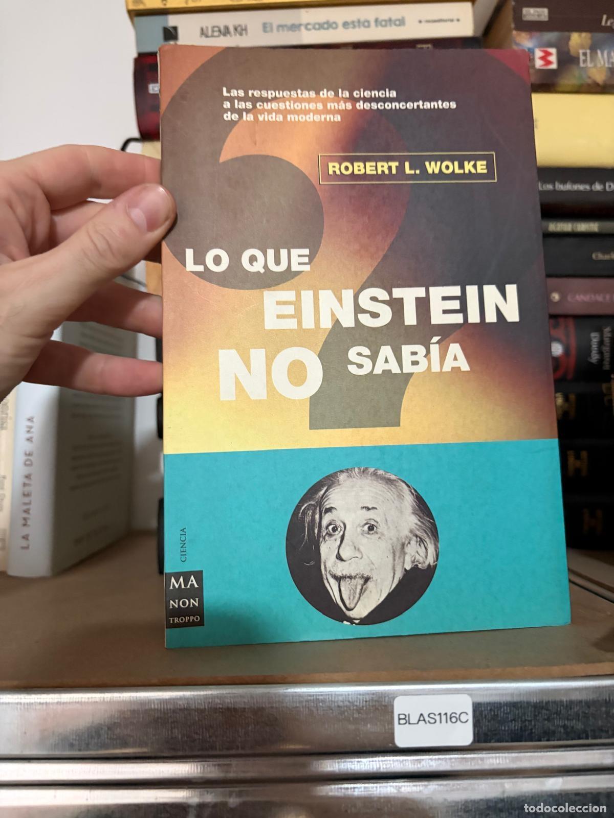 Libros de segunda mano: BLAS116C - Robert L. Wolke - Lo que Einstein no sab&iacute;a - Ma Non Troppo